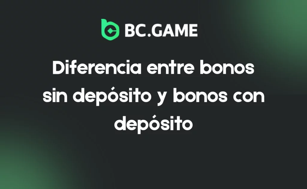 Diferencia entre Bonos Sin Depósito y Bonos con Depósito BC.Game
